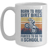 Born Ride Dirt Bikes Forced To Go To School Motocross Biker Mug | teecentury