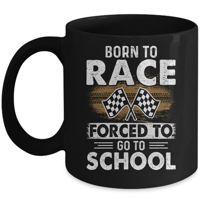 Born To Race Forced To Go To School Funny Auto Racing Mug Coffee Mug | Teecentury.com