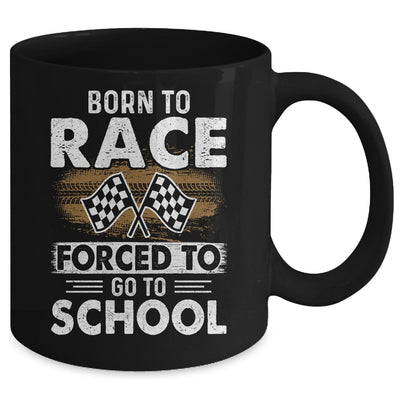 Born To Race Forced To Go To School Funny Auto Racing Mug Coffee Mug | Teecentury.com