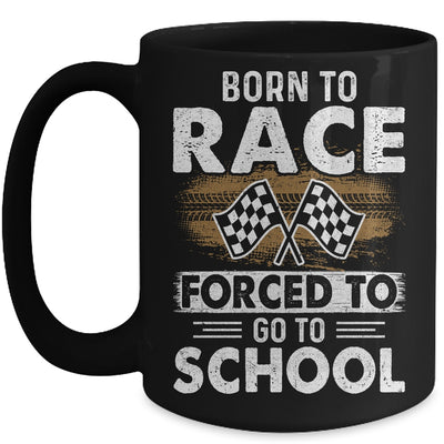 Born To Race Forced To Go To School Funny Auto Racing Mug Coffee Mug | Teecentury.com