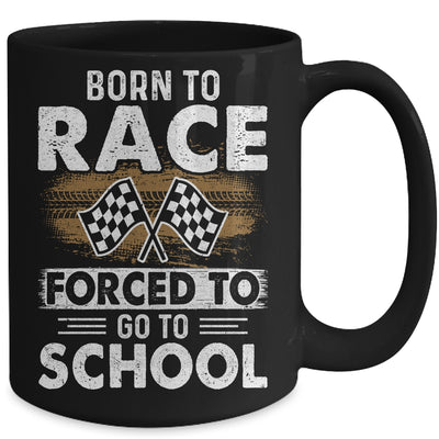 Born To Race Forced To Go To School Funny Auto Racing Mug Coffee Mug | Teecentury.com