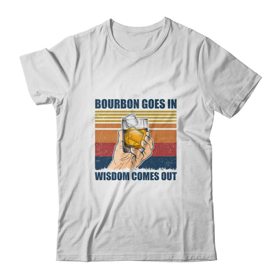 Bourbon Goes In Wisdom Comes Out Drink Wine Vintage T-Shirt & Hoodie | Teecentury.com