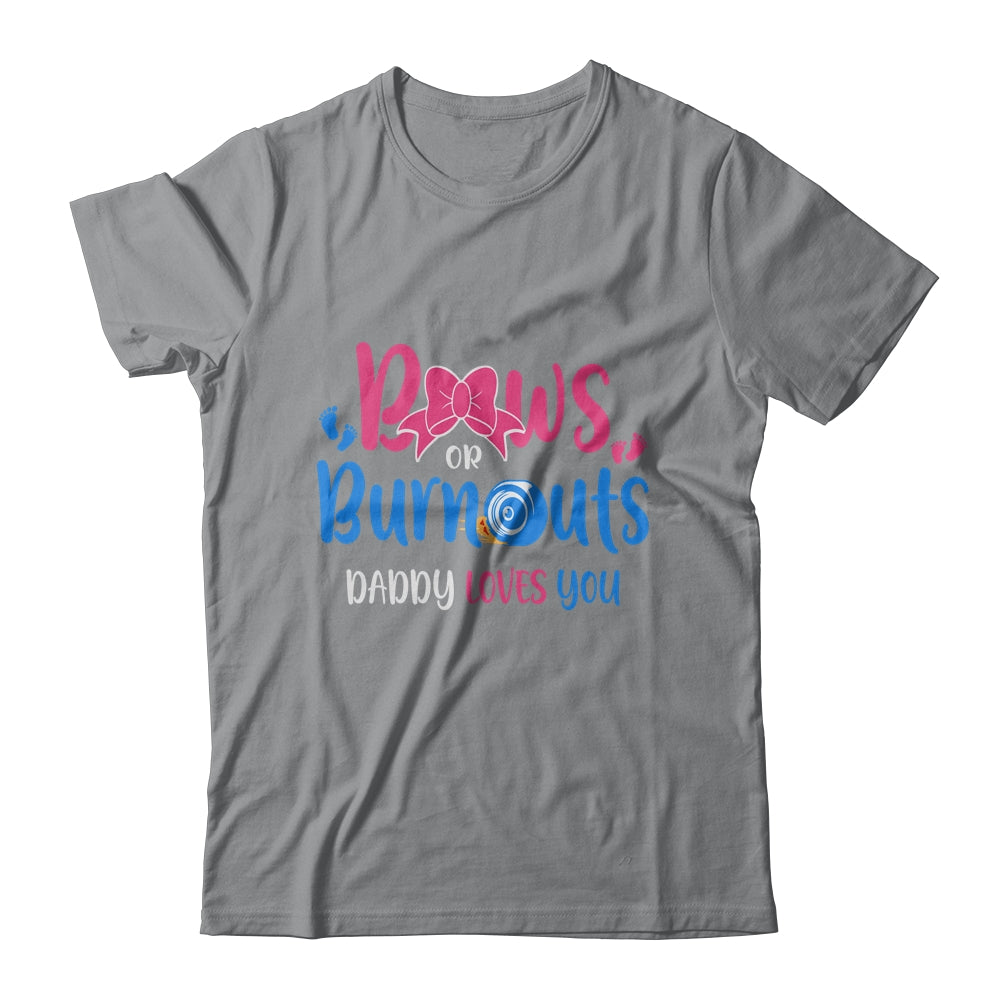 Bows Or Burnouts Daddy Loves You Gender Reveal Party T-Shirt & Hoodie | Teecentury.com