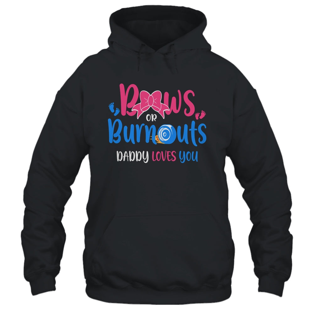 Bows Or Burnouts Daddy Loves You Gender Reveal Party T-Shirt & Hoodie | Teecentury.com