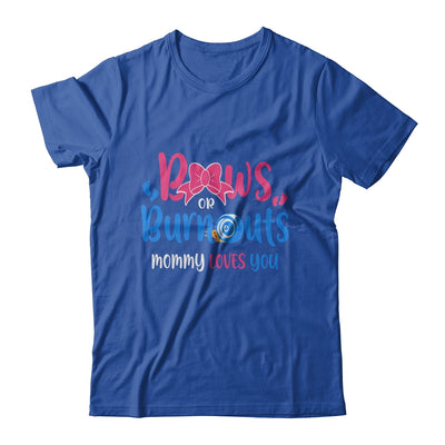 Bows Or Burnouts Mommy Loves You Gender Reveal Party T-Shirt & Hoodie | Teecentury.com