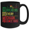 Breaking Every Chain Since 1865 Juneteenth Black History Mug Coffee Mug | Teecentury.com