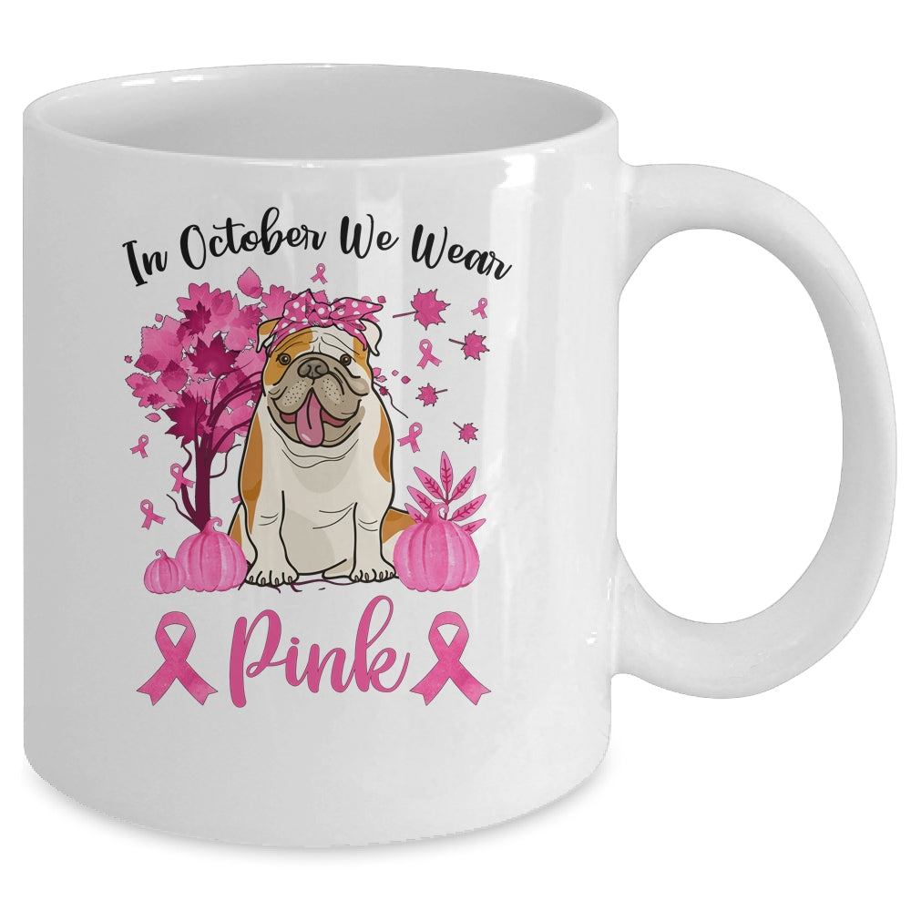 Breast Cancer Awareness In October We Wear Pink Bulldog Mug Coffee Mug | Teecentury.com