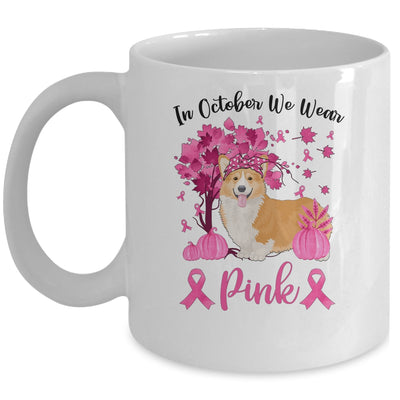 Breast Cancer Awareness In October We Wear Pink Corgi Mug Coffee Mug | Teecentury.com
