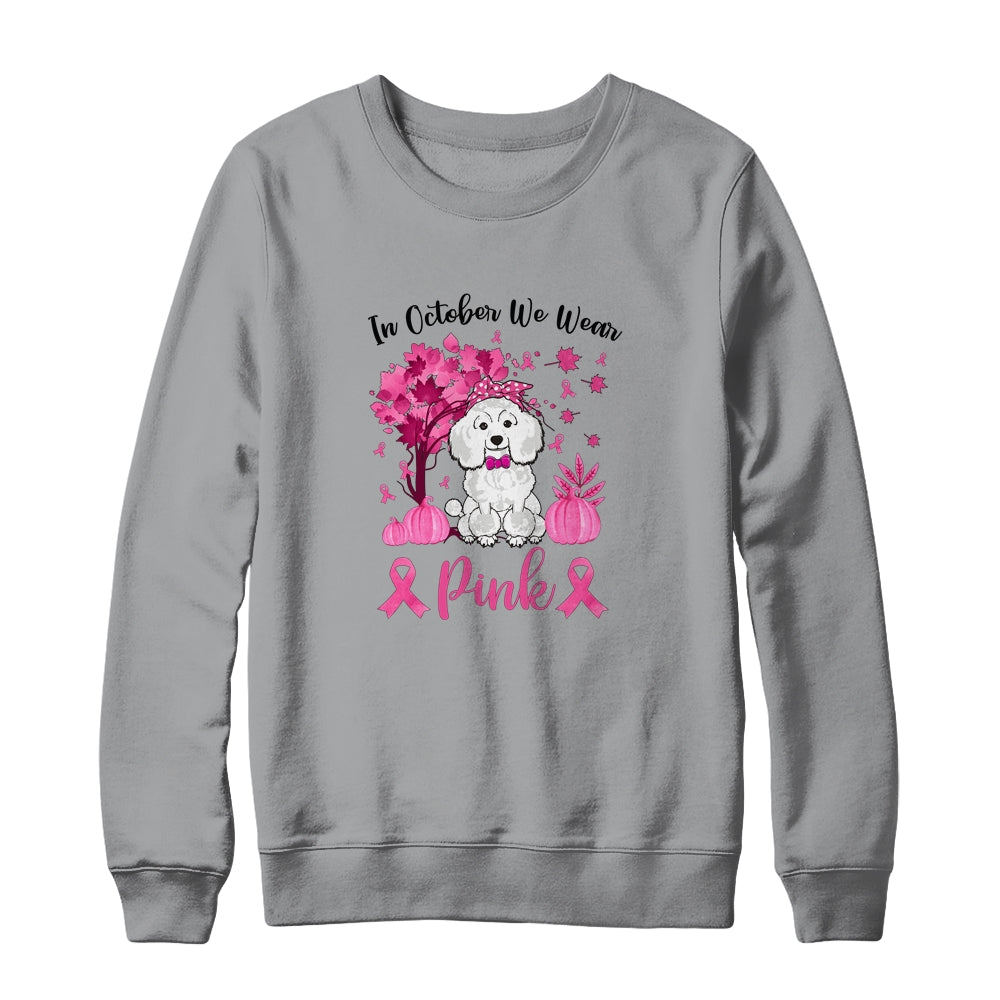 Breast Cancer Awareness In October We Wear Pink Poodle T-Shirt & Sweatshirt | Teecentury.com