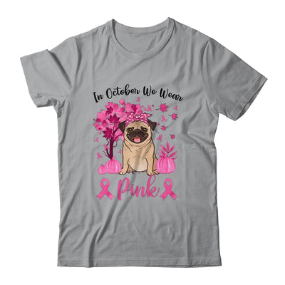 Breast Cancer Awareness In October We Wear Pink Pug T-Shirt & Sweatshirt | Teecentury.com