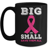 Breast Cancer Big Or Small Save Them All Awareness Mug Coffee Mug | Teecentury.com