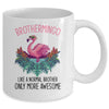 Brothermingo Like A Brother Only Awesome Flamingo Mug Coffee Mug | Teecentury.com