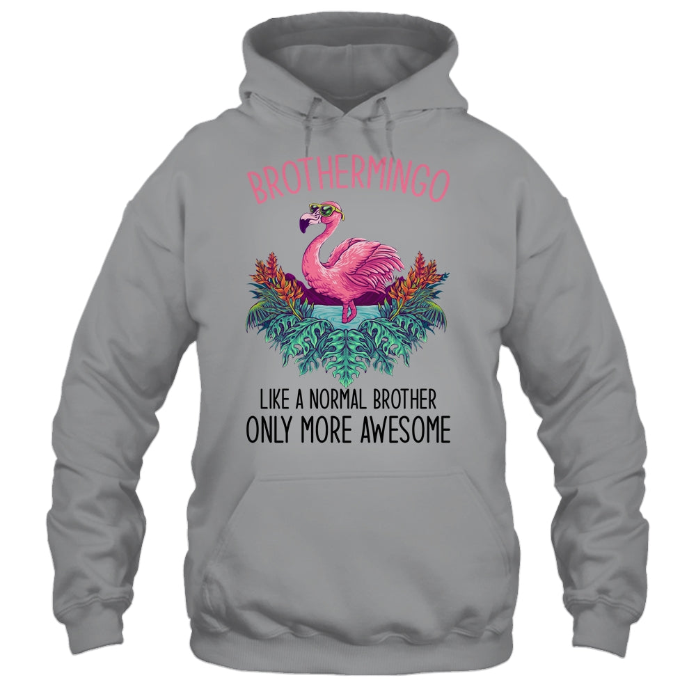 Brothermingo Like A Brother Only Awesome Flamingo T-Shirt & Hoodie | Teecentury.com