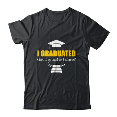 Can I Go Back To Bed Funny Graduation For Him Her Shirt & Hoodie | teecentury