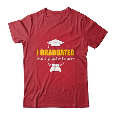 Can I Go Back To Bed Funny Graduation For Him Her Shirt & Hoodie | teecentury