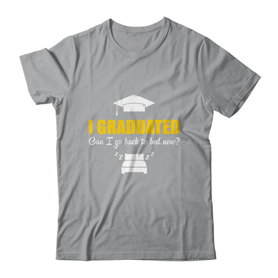 Can I Go Back To Bed Funny Graduation For Him Her Shirt & Hoodie | teecentury