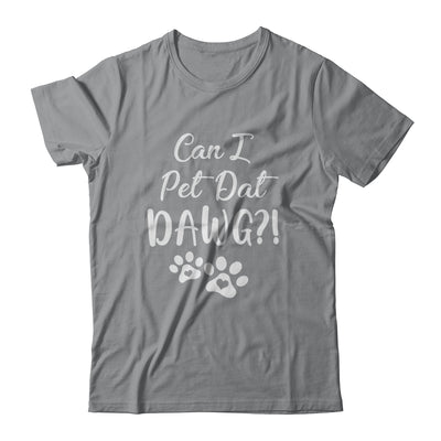 Can I Pet Dat Dawg Funny Dog Lover T-Shirt & Tank Top | Teecentury.com