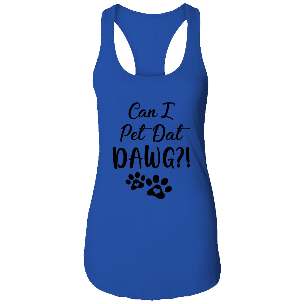 Can I Pet Dat Dawg Funny Dogs Lover Gift T-Shirt & Tank Top | Teecentury.com