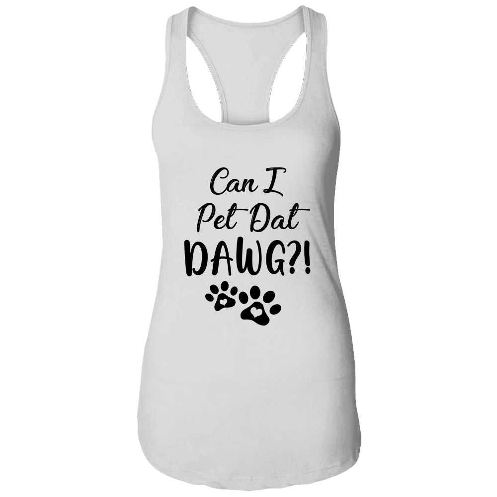 Can I Pet Dat Dawg Funny Dogs Lover Gift T-Shirt & Tank Top | Teecentury.com