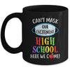 Can't Mask Our Excitement High School Here We Come Mug Coffee Mug | Teecentury.com