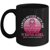 Cancer Messed With The Wrong Girl Breast Cancer Awareness Mug Coffee Mug | Teecentury.com