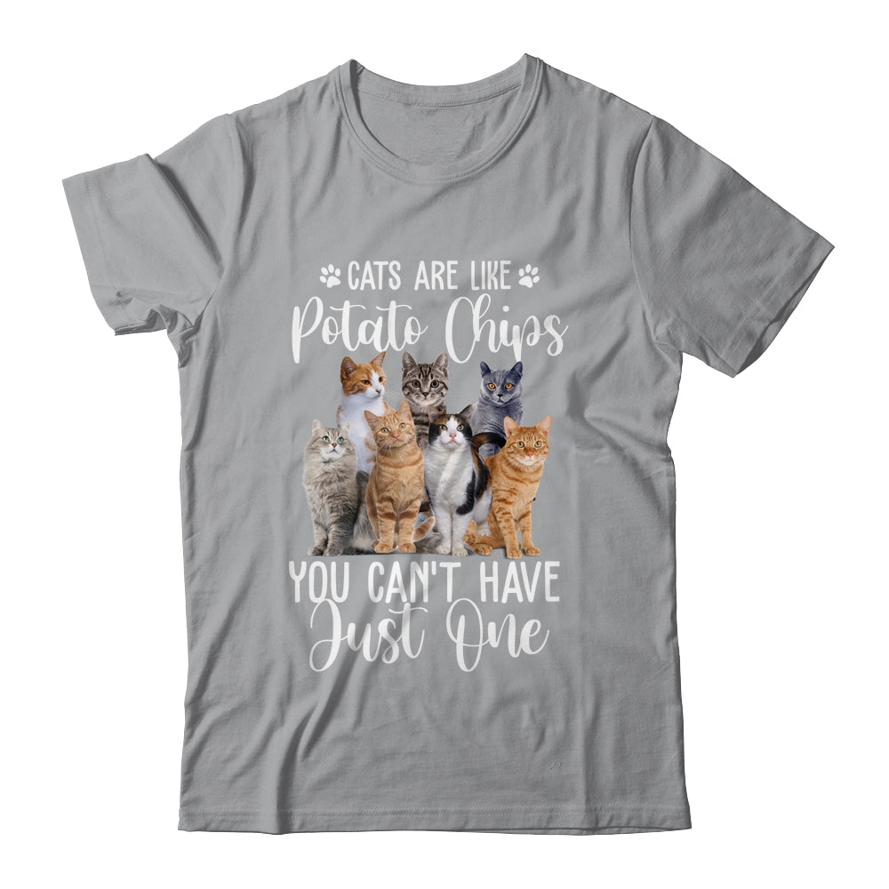 Cats Are Like Potato Chips You Can Not Have Just One T-Shirt & Tank Top | Teecentury.com
