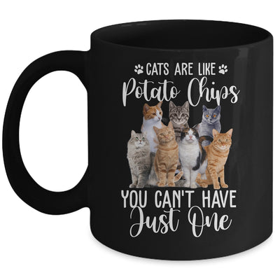 Cats Are Like Potato Chips You Can Not Have Just One Mug Coffee Mug | Teecentury.com