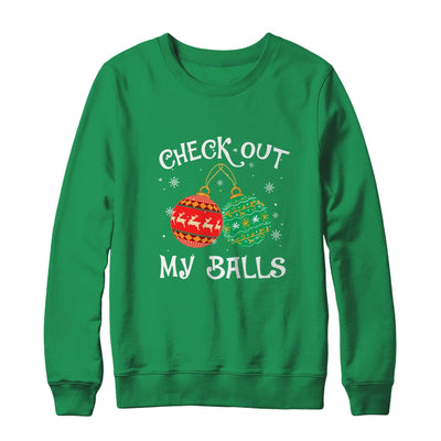 Check Out My Balls Funny Dirty Christmas Joke T-Shirt & Sweatshirt | Teecentury.com