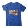 Choose Kindness Retro Groovy Be Kind Women Men Inspirational Shirt & Hoodie | teecentury