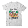 Christmas In July Mid Year Report Still Naughty Santa T-Shirt & Tank Top | Teecentury.com