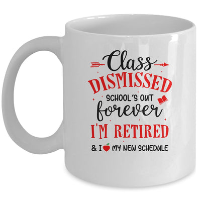 Class Dismissed School's Out Forever I'm Retired Mug Coffee Mug | Teecentury.com