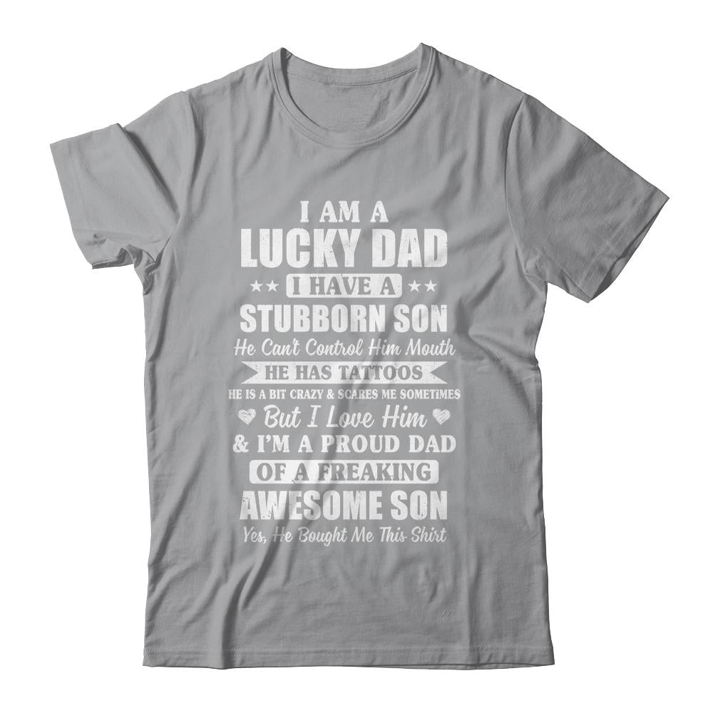 I Am A Lucky Dad Father's Day From Stubborn Son T-Shirt & Hoodie | Teecentury.com