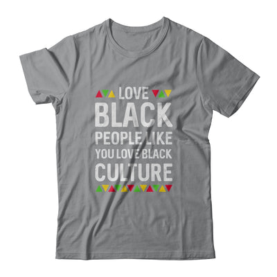 Love Black People Like You Love Black Culture Black Pride T-Shirt & Hoodie | Teecentury.com
