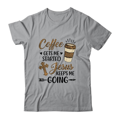Coffee Gets Me Started Jesus Keeps Me Going Funny Christian T-Shirt & Hoodie | Teecentury.com