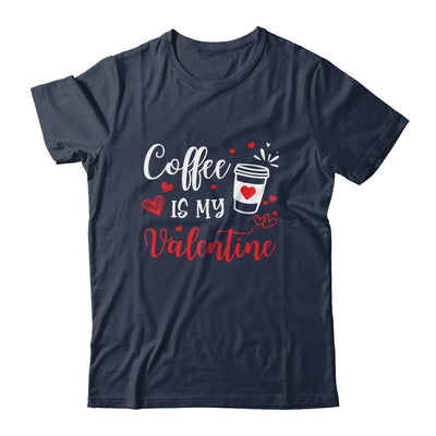 Coffee Is My Valentine Funny Valentine's Day Coffee Lover T-Shirt & Tank Top | Teecentury.com