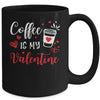 Coffee Is My Valentine Funny Valentine's Day Coffee Lover Mug Coffee Mug | Teecentury.com