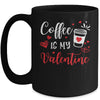 Coffee Is My Valentine Funny Valentine's Day Coffee Lover Mug Coffee Mug | Teecentury.com