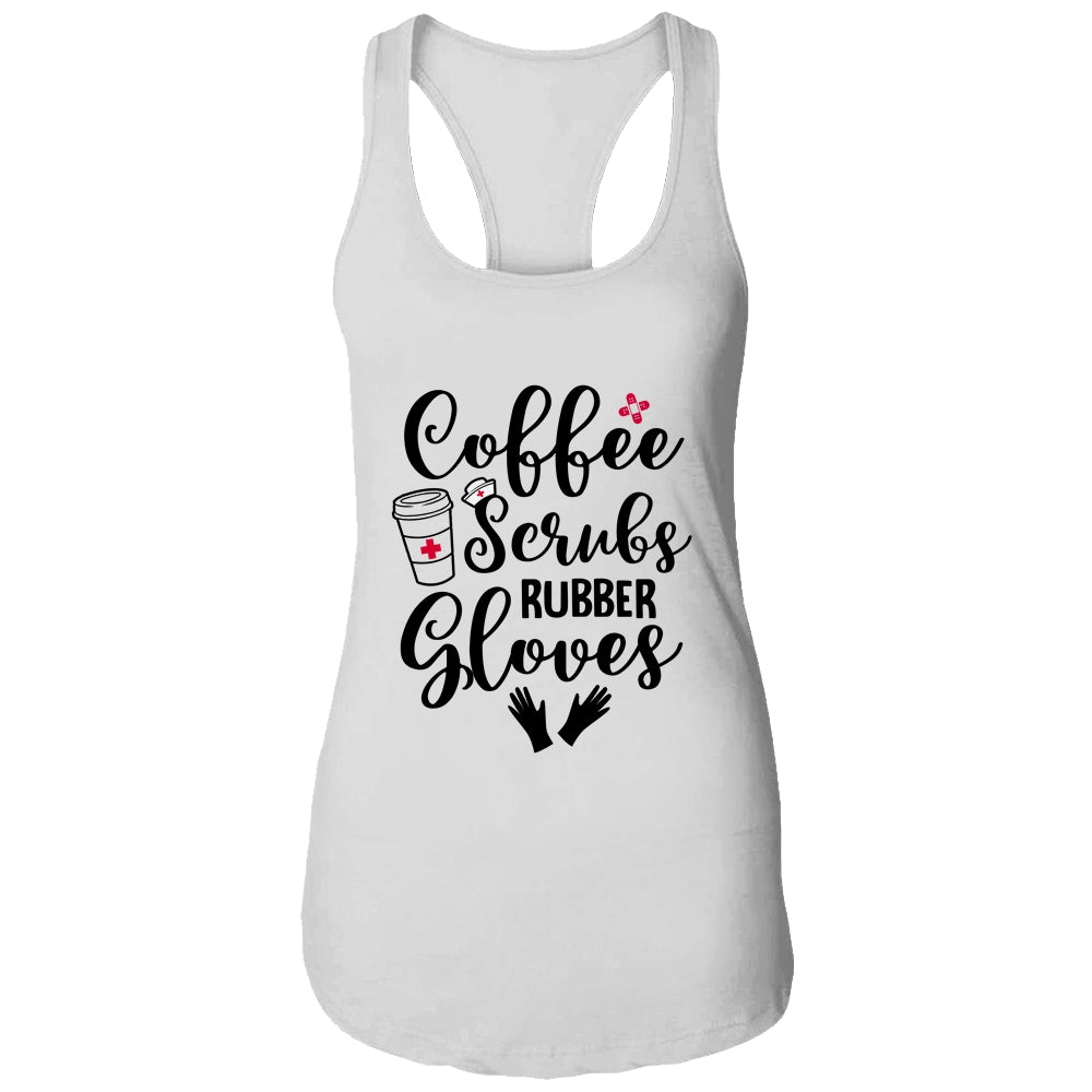 Coffee Scrubs And Rubber Gloves Nurse Doctor Gift T-Shirt & Tank Top | Teecentury.com