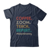 Coffee Zoom Teach Repeat Virtual Teacher Distance Learning T-Shirt & Hoodie | Teecentury.com