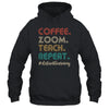 Coffee Zoom Teach Repeat Virtual Teacher Distance Learning T-Shirt & Hoodie | Teecentury.com