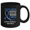 Colon Cancer Awareness Messed With The Wrong Family Support Mug Coffee Mug | Teecentury.com