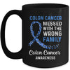 Colon Cancer Awareness Messed With The Wrong Family Support Mug Coffee Mug | Teecentury.com