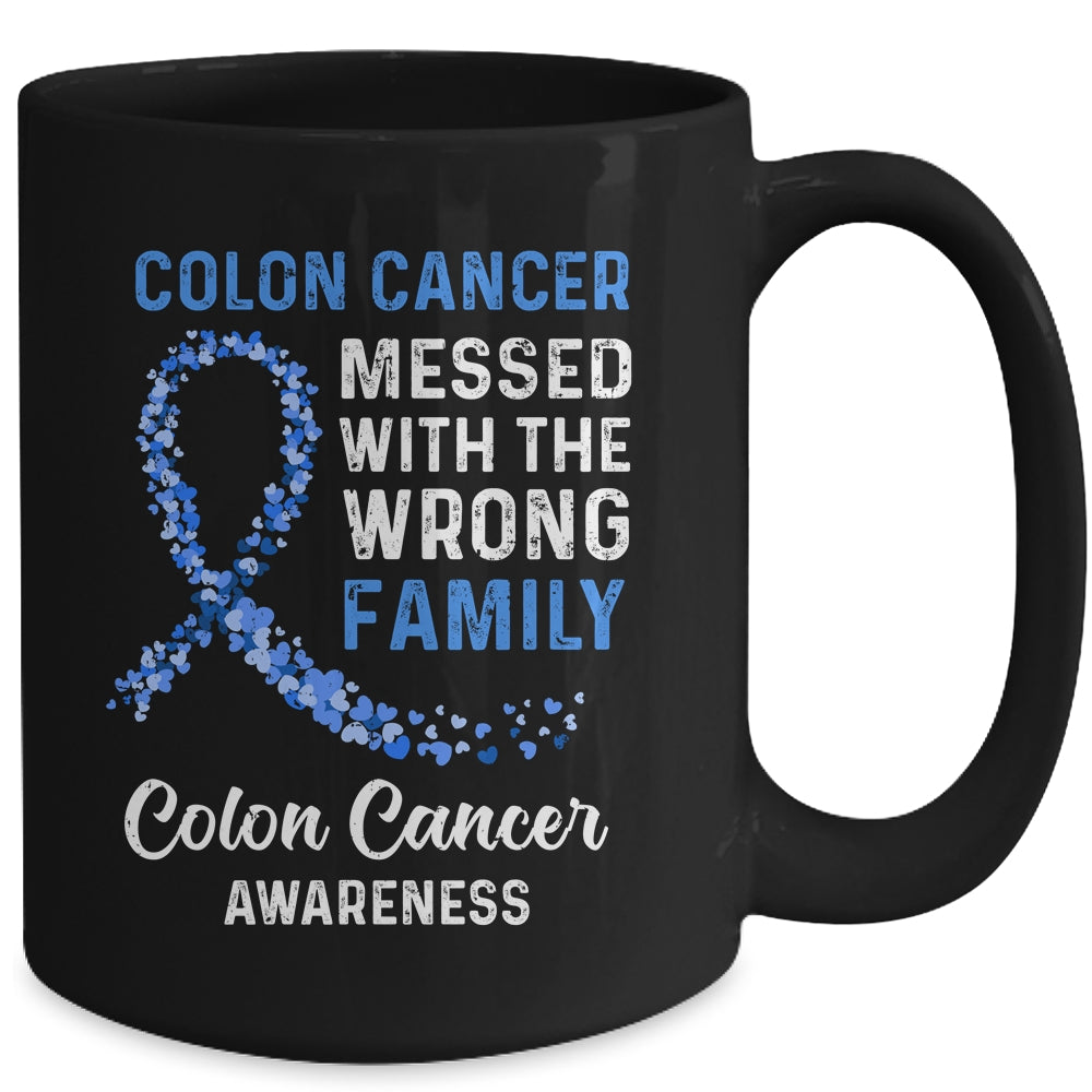 Colon Cancer Awareness Messed With The Wrong Family Support Mug Coffee Mug | Teecentury.com