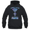 Connect To God The Password Is Prayer T-Shirt & Hoodie | Teecentury.com