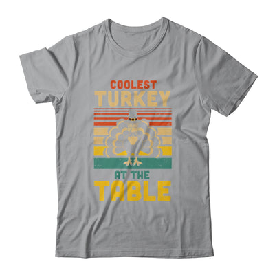 Coolest Turkey At The Table Funny Turkey Thanksgiving T-Shirt & Hoodie | Teecentury.com