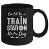 Could Be A Train Station Kinda Day Mug | teecentury
