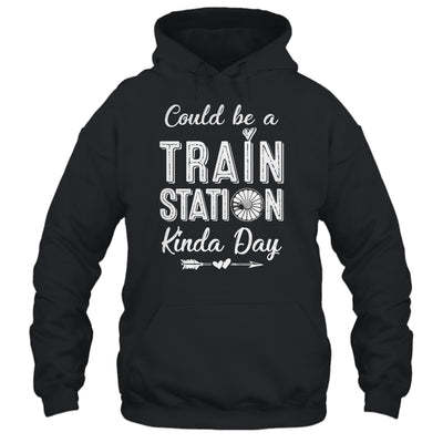 Could Be A Train Station Kinda Day Shirt & Hoodie | teecentury