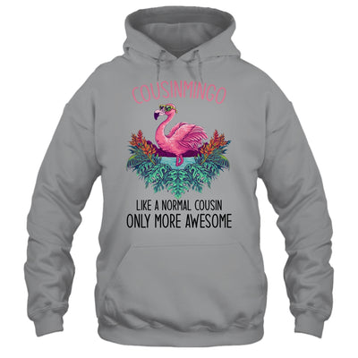 Cousinmingo Like A Cousin Only Awesome Flamingo T-Shirt & Hoodie | Teecentury.com