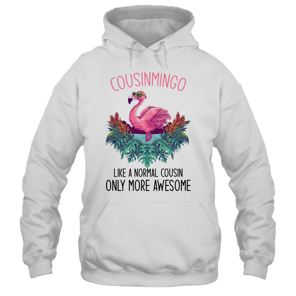 Cousinmingo Like A Cousin Only Awesome Flamingo T-Shirt & Hoodie | Teecentury.com