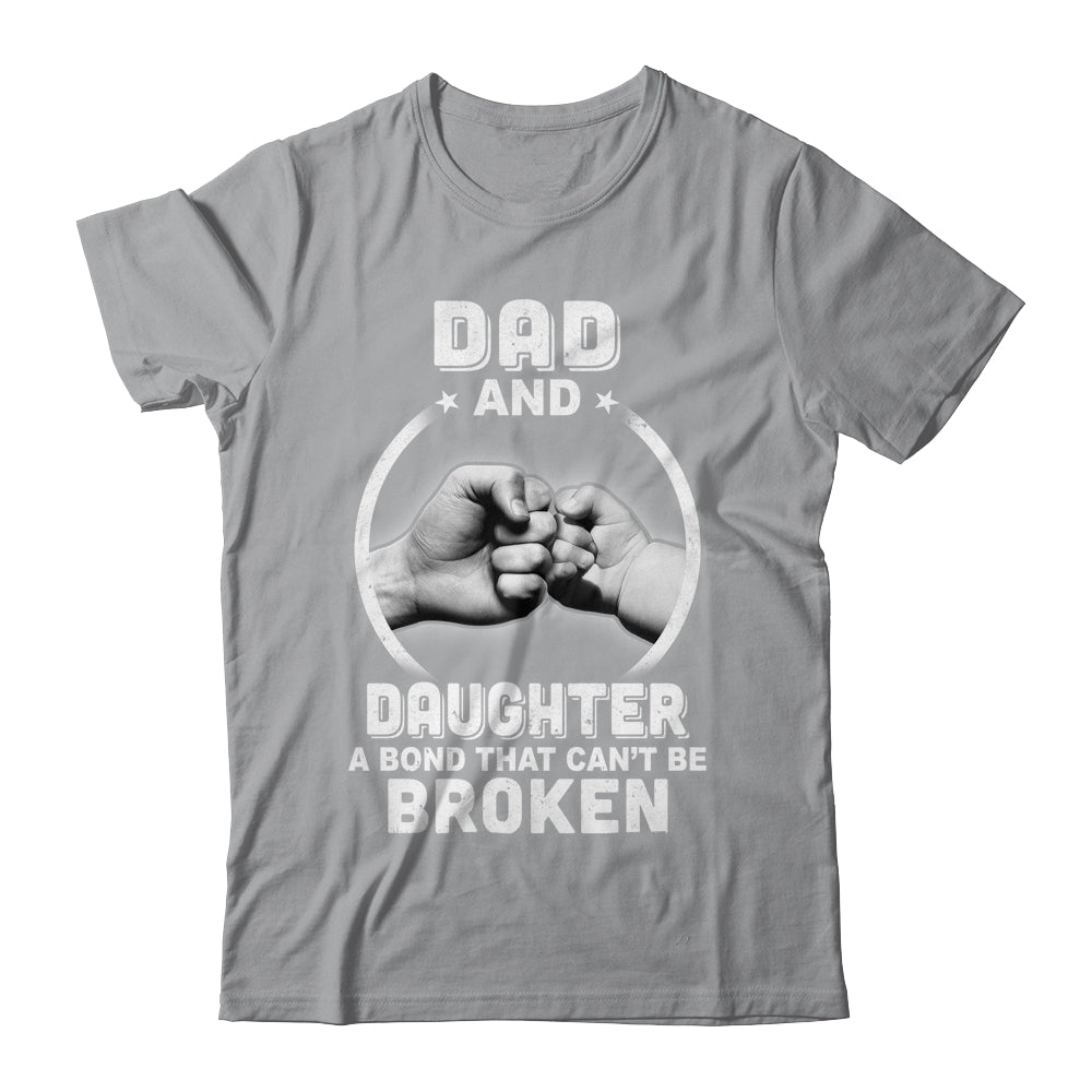 Dad And Daughter A Bond That Can't Be Broken T-Shirt & Hoodie | Teecentury.com